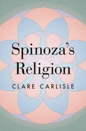 Spinoza s Religion: A New Reading of the Ethics