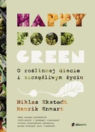 Happy Food Green. O roślinnej diecie i szczęśliwym życiu Henrik Ennart,
