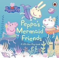 Peppa Pig: Peppa s Mermaid Friends: A