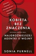 Kobieta bez znaczenia Historia Virginii Hall najgroźniejszej agentki II Woj