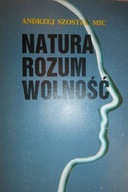 Natura rozum wolność - Andrzej Szostak