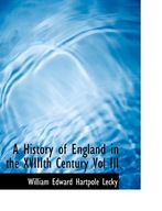 A History of England in the Xviiith Century Vol
