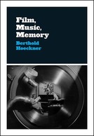 Film, Music, Memory Hoeckner Berthold