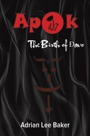 Apok: The Birth of Davo Baker Adrian Lee
