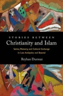 Stories between Christianity and Islam: Saints,