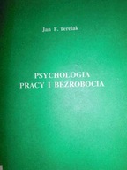 Psychologia pracy i bezrobocia - J. F. Terelak