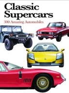 Classic Supercars: 300 Amazing Automobiles