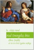 NAD EWANGELIĄ DNIA. OKRES ZWYKŁY OD XII DO XXIII - ALOJZY HENEL