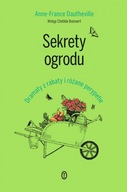 Sekrety ogrodu Dramaty z rabaty i różane perypetie - Anne-France Dauthevill