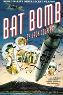 Bat Bomb: World War II s Other Secret Weapon