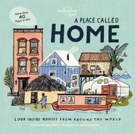Lonely Planet Kids A Place Called Home: Look