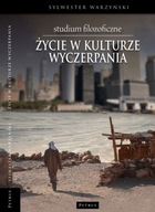 Życie w kulturze wyczerpania Sylwester Warzyński