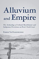 ALLUVIUM AND EMPIRE: THE ARCHAEOLOGY OF COLONIAL R