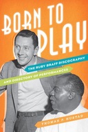 Born to Play: The Ruby Braff Discography and