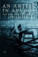 An Artist in Abydos: The Life and Letters of