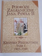 Podróże zagraniczne Jana Pawła II Kronika pielgrzymek tom 4 1995-1999