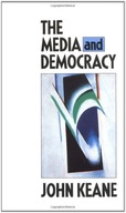 The Media and Democracy Keane John