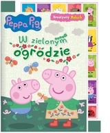 Peppa Pig. Kreatywny maluch. W zielonym ogrodzie - praca zbiorowa