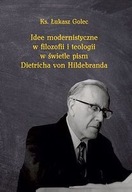 IDEE MODERNISTYCZNE W FILOZOFII I TEOLOGII W ŚWIETLE PISM DIETRICHA VON HIL