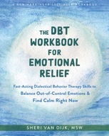 The DBT Workbook for Emotional Relief: