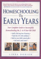 Homeschooling: The Early Years: Your Complete