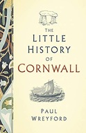 The Little History of Cornwall Wreyford Paul