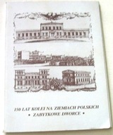 150 LAT KOLEI NA ZIEMIACH POLSKICH ZABYTKOWE DWORCE