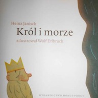 Król i morze - Heinz Janisch, Wolf Erlbruch