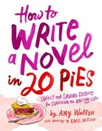 How To Write a Novel in 20 Pies: Sweet and Savory