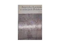 Ameryka łacińska w relacjach Polaków - M Kula