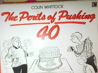 The perils of pushing 40 - Colin Whittock