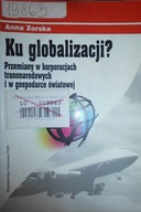 Ku globalizacji? - Anna Zorska
