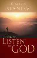How to Listen to God Stanley Charles F.