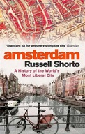 Amsterdam: A History of the World s Most Liberal