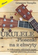 Ukulele - Piosenki na 2 chwyty Śpiewnik G. Tmplin