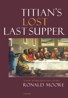 Titian s Lost Last Supper: A New Workshop