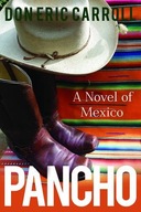 Pancho: A Novel of Mexico Carroll Don Eric