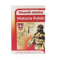 Słownik szkolny. Historia Polski - J. Pilikowski
