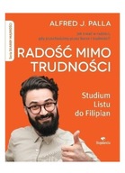 RADOŚĆ MIMO TRUDNOŚCI - Alfred J. Palla (KSIĄŻKA)