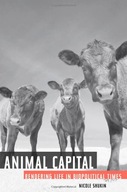 Animal Capital: Rendering Life in Biopolitical
