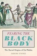 Fearing the Black Body: The Racial Origins of Fat