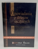 Opowiadania z dziejów ojczystych. Tom III. Polska za Jagiellonów CD