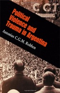 Political Violence and Trauma in Argentina Robben