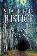 Shattered Justice Furlong Susan
