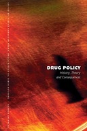 Drug Policy: History, Theory & Consequences
