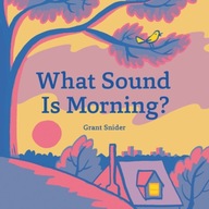 What Sound Is Morning? Snider Grant