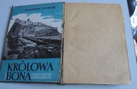 Królowa Bona (1494-1557) czasy i ludzie odrodzenia tom.1 Pociecha Władysław