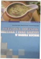 Pieczarka, boczniak, shitake i inne grzyby w nasze