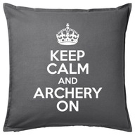 KEEP CALM AND ARCHERY ON poduszka 50x50 prezent