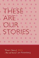 These Are Our Stories: Women s Stories of Abuse
